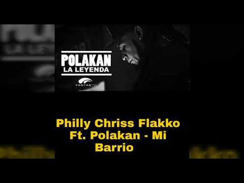 Philly & Chriss Flakko Ft. Polakan - Mi Barrio