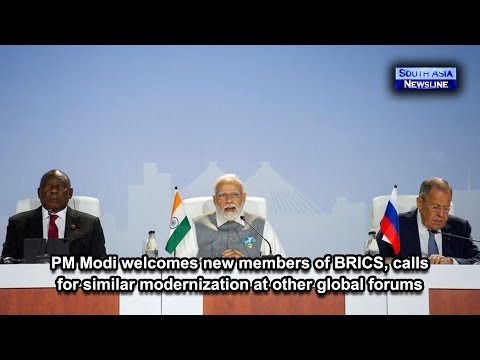 PM Modi welcomes new members of BRICS, calls for similar modernization at other global forums