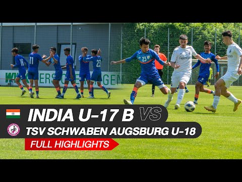 India U-17 Football B Team Vs TSV Schwaben Augsburg U-18 Full Highlights