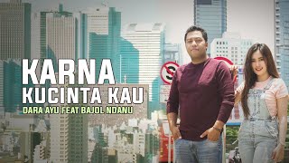 Download lagu Dara Ayu ft Bajol Ndanu - Karena Kucinta Kau ( Reggae Version) mp3