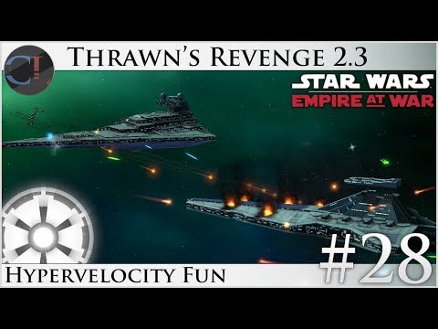 Hypervelocity Fun - Thrawn's Revenge 2.3 Preview - Star Wars: Empire at War Mod [Ep 28]