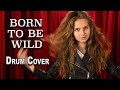 Born To Be Wild Steppenwolf Drum Cover