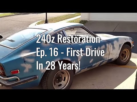 Datsun 240z First drive in 28 years - Datsun 240z Restoration Part 16