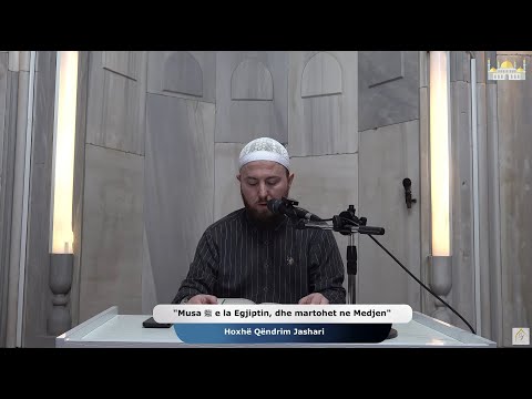 |6| Musa ﷺ e la Egjiptin, dhe martohet në Medjen - Hoxhë Qëndrim Jashari