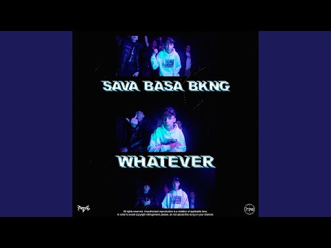 Whatever (feat. Bkng & Sava)