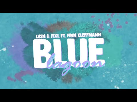 LVSN & FIXL - Blue Lagoon (feat. Finn Kleffmann) [Official Lyric Video]