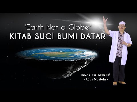 Islam Futuristik eps.12 - "Earth Not a Globe" KITAB SUCI BUMI DATAR