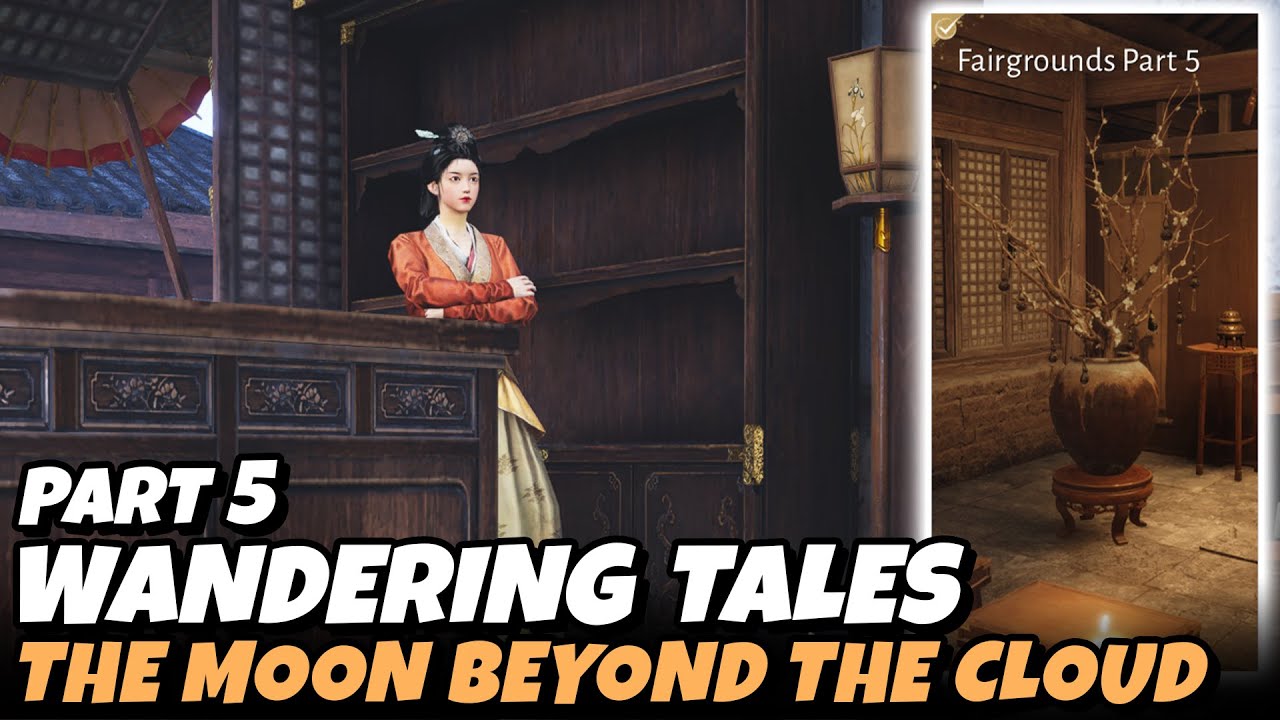 The Moon Beyond the Cloud - Fairgrounds Part 5 (Wandering Tales) | Where Winds Meet