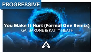 Gai Barone & Katty Heath - You Make It Hurt (Formal One Remix)