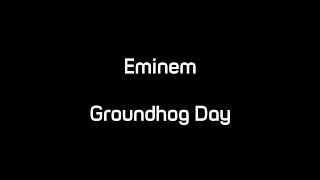 Eminem - Groundhog Day (Lyrics)