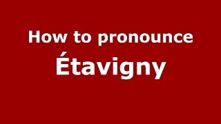 How to pronounce &eacute;tavigny