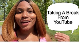 Taking A Break From YouTube
