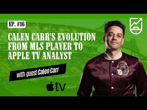 The Journey From MLS Player to Apple TV Analyst: Calen Carr
