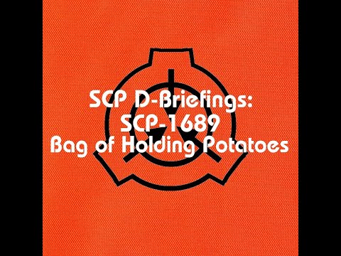 SCP D-Briefings: SCP-1689 - Bag of Holding Potatoes