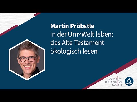 Martin Pröbstle: In der Um≈Welt leben: das Alte Testament ökologisch lesen – ATS Symposium 2023
