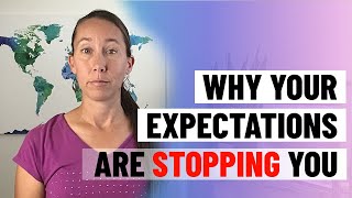 Are your expectations stopping you?