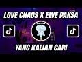 DJ LOVE CHAOS x EWE PAKSA SOUND 𝙕𝙀𝙉_𝙋𝙍𝙀𝙎𝙀𝙏 | 𝘽𝙂 | VIRAL TIK TOK TERBARU 2022 YANG KALIAN CARI