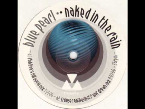 Blue Parl - Naked In The Rain '98 (Trouser Enthusiasts' Wet Dream Mix)