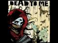 Dead To Me - A Day Without A War 