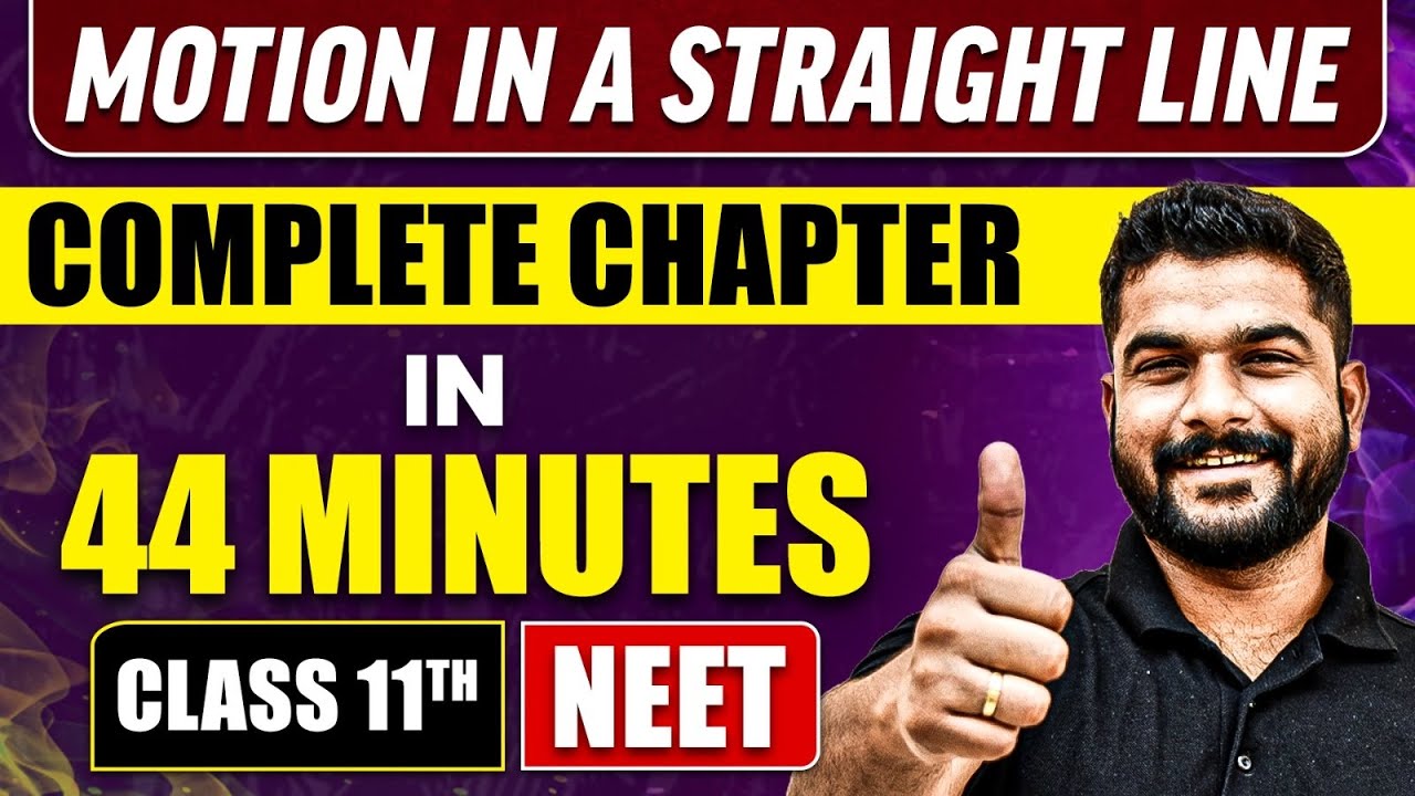 MOTION IN A STRAIGHT LINE in 44 Minutes | Full Chapter Revision | Class 11 NEET