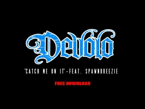 New Spawnbreezie Ft Devolo - Catch Me On It 2012