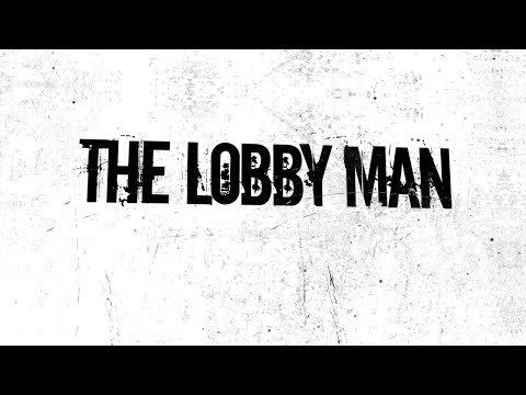 Video thumbnail for The Lobby Man