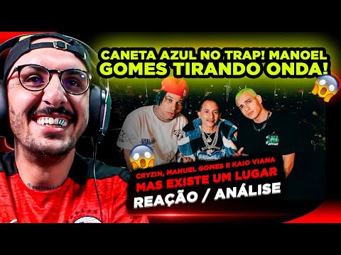 CANETA AZUL NO TRAP! CRYZIN, MANUEL GOMES E KAIO VIANA - MAS EXISTE UM LUGAR [REAÇÃO/ ANÁLISE]