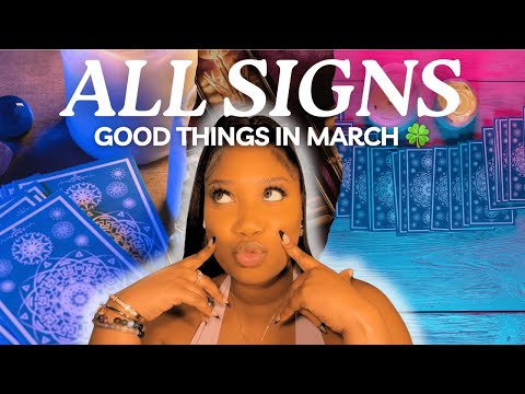 ALL SIGNS 🍀 GOOD THINGS IN MARCH 2026