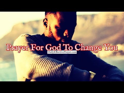 Prayer For God To Change You and Conform You Into The Image Of Jesus Video