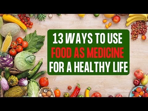 13 Ways To Use Food As Medicine for a Healthy Life