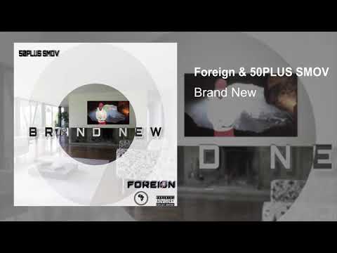 BRAND NEW -  FOREIGN & 50PLUS SMOV  ( OFFICIAL AUDIO)