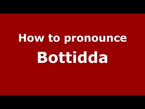 How to pronounce Bottidda (Italian/Italy) - PronounceNames.com