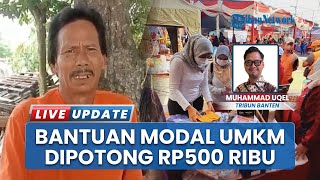 Bantuan Modal Disunat! Warga Serang Kaget Ada Potongan Rp 500 Ribu: Katanya Administrasi & Ongkos