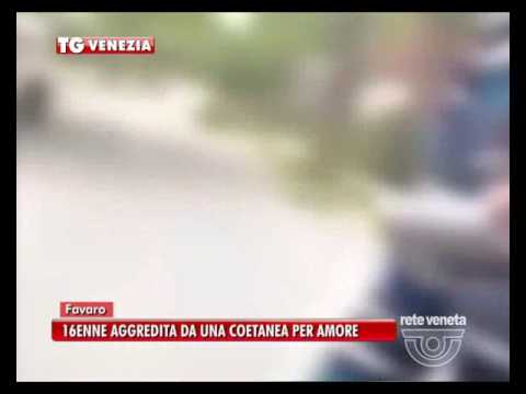 TG VENEZIA (21/11/2016) - 16ENNE AGGREDITA DA UNA COETANEA PER AMORE