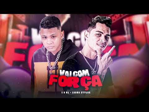 LABRA STYLOS, E O RL - VAI COM FORÇA