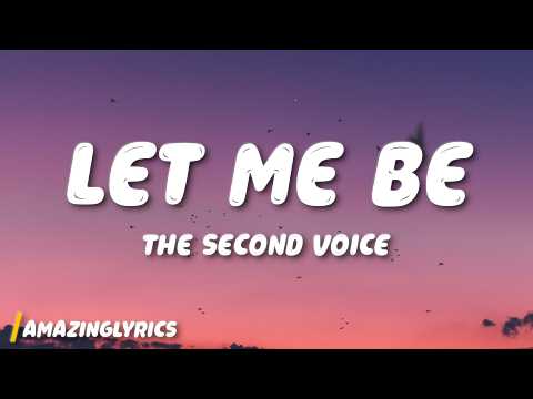 Let Me Be - The Second Voice (Lyrics)