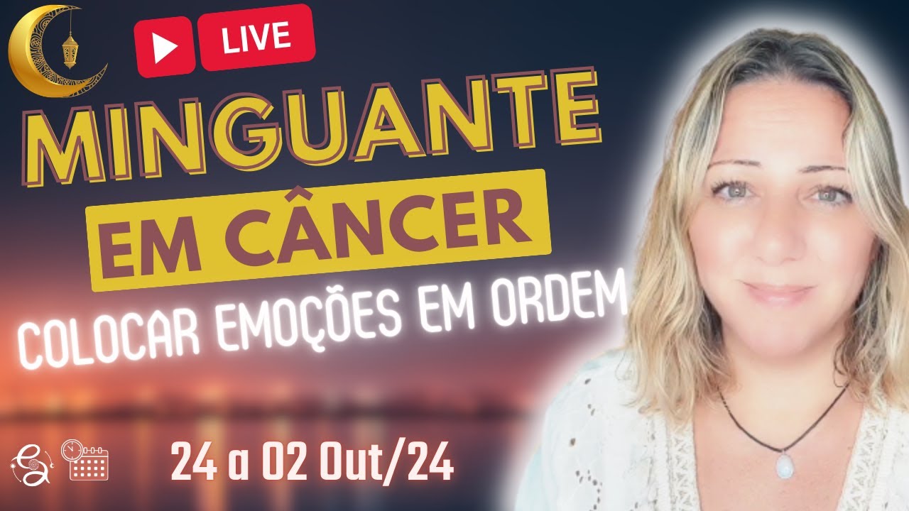 🔴LIVE - LUA MINGUANTE em CÂNCER | HORA de COLOCAR as EMOÇÕES em ORDEM | 24 a 02 Outubro 2024