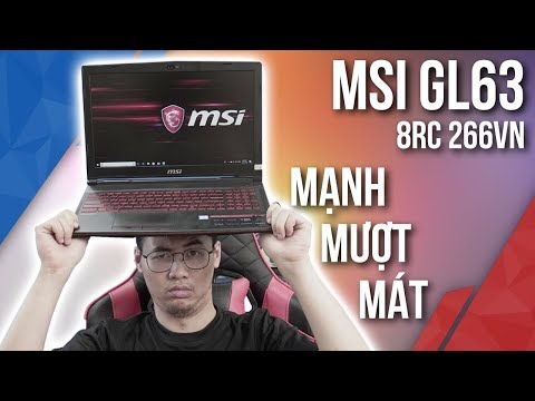 MSI GL63 8RC 266VN - Mạnh, Mượt,Mát liệu có thật?| TNC Channel