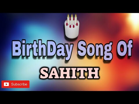 HAPPY BIRTHDAY SAHITH / HBDSAHITH / BIRTHDAYSONGWITHNAME