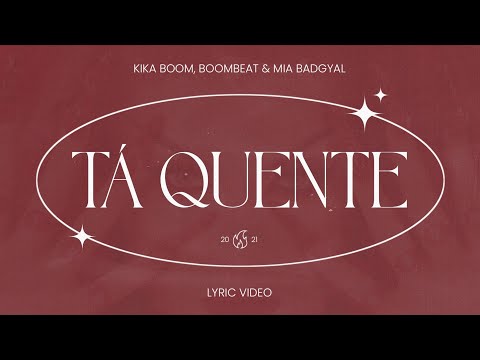 Kika Boom, Boombeat, Mia Badgyal - Tá Quente (Lyric Video)
