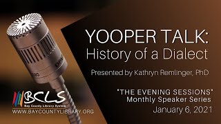"Yooper Talk: History of a Dialect" with Dr. Kathryn Remlinger