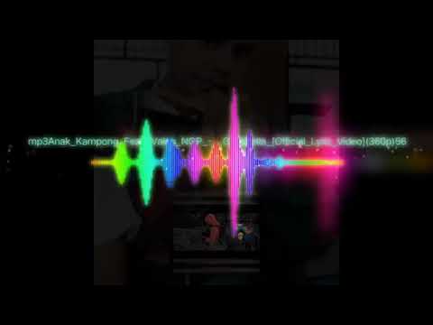 Lagu terbaru anak kampong feat valen NGP (Cinderalla)