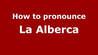 How to pronounce La Alberca
