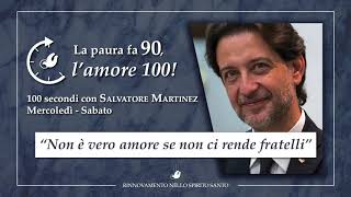 "NON È VERO AMORE SE NON CI RENDE FRATELLI" - 100 Secondi con Salvatore Martinez #86