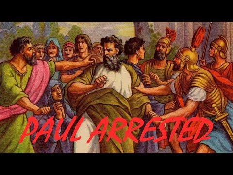 Paul's Arrest and Imprisonment - Acts 21-23