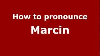 How to pronounce Marcin