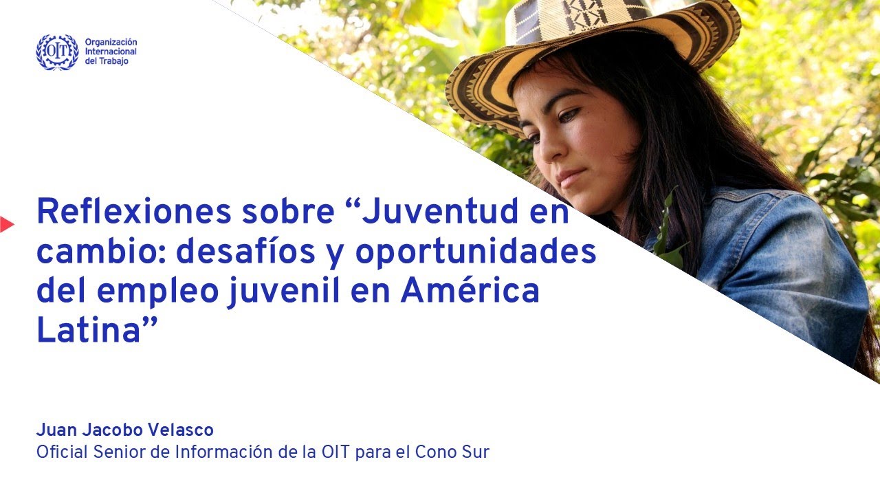 Juventud en cambio: desafíos y oportunidades del empleo juvenil en América Latina
