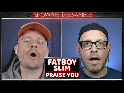 Show Me The Sample ‣ Fatboy Slim - Praise You [YouTube Edit] (Songs That Use Samples)