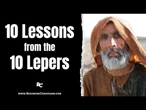 Luke 17:11-19: 10 Life-Changing Lessons from the Ten Lepers