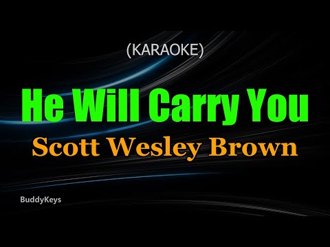 He Will Carry You - Scott Wesley Brown (Karaoke Version)